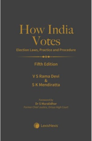 HOW INDIA VOTES–ELECTION LAWS, PRACTICE AND PROCEDURE